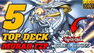 5 TOP DECK TERMURAH F2P WORTH IT DI BUILD TI TAHUN 2024 YuGiOh Duel Links [upl. by Chandler149]