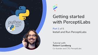 Deprecated  v011 Getting started with PerceptiLabs Part 1 Install and run PerceptiLabs [upl. by Brynna]