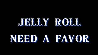 Jelly Roll  Need a Favor  Lyric Video [upl. by Eerised42]