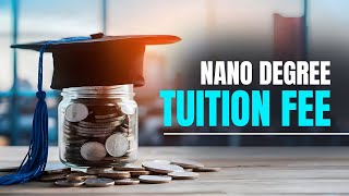 Nano Degree Tuition Fee [upl. by Ifen]