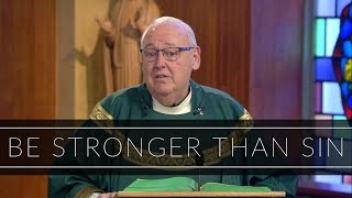 Be Stronger Than Sin  Homily Father Walter Carreiro [upl. by Enajyram]