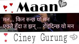 Maan Lyrical video  Ciney Gurung [upl. by Gnilhsa]