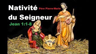 Messe de Noël homélie de la Nativité Jean 1118 Père PierreMarie [upl. by Lasky]