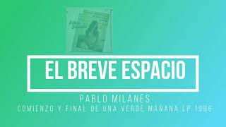 Pablo Milanés El Breve Espacio en que no estás Comienzo y final de una Verde mañana LP 1984 [upl. by Akiam]