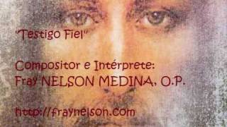 Testigo Fiel  Fray Nelson Medina [upl. by Yerfej462]