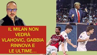 IL MILAN NON VEDRÀ VLAHOVIC GABBIA RINNOVA RICCI E LE ULTIME NEWS‼️ [upl. by Ginder]