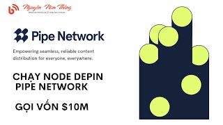 Chạy Node Depin PIPE NETWORK  Gọi Vốn 10M  depin airdrop mmo  Blog Nguyễn Nam Thắng [upl. by Torrey]