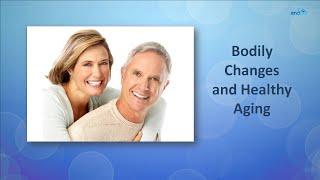 Bodily Changes and Healthy Aging  Aging Process [upl. by Arvy]