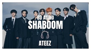 ATEEZ  Shaboom 8D AUDIO 🎧 USE HEADPHONES 🎧 [upl. by Mcclimans]