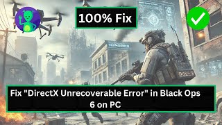 How To Fix quotDirectX Unrecoverable Errorquot in Black Ops 6 on PC [upl. by Ailegna262]