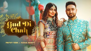 Gud Di Chah Official Video Pavvy Virk  Nisha Bhatt  Romantic Punjabi Song [upl. by Deach]