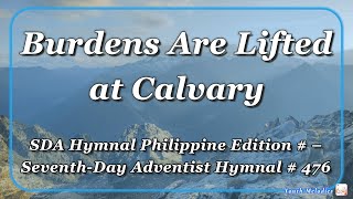 Burdens Are Lifted at Calvary [upl. by Paver487]