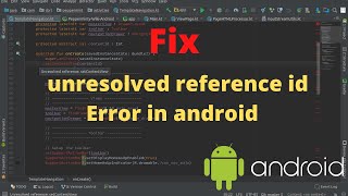 Fix The Unresolved Reference Id Error In Android Studio [upl. by Aekin]