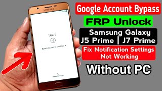 Samsung J5 PrimeJ7 Prime Google FRP Bypass 2020║Fix Notification Settings Not Working Without PC [upl. by Worl]