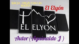 El Elyón Autor Aguinaldo J Igreja UNÇÃO PARA AS NAÇÕES CONTATO  11 913579511 [upl. by Land808]