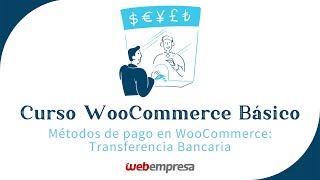 Configurar Transferencia Bancaria como método de pago en WooCommerce  Curso de WooCommerce básico🛒 [upl. by Decker]