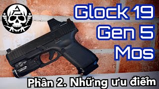 Glock 19 Gen 5 Mos  Phần 2 Ưu diểm [upl. by Shing696]