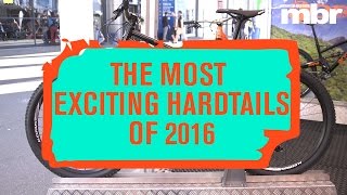 Five of the hottest hardtail mountain bikes for 2016  MBR [upl. by Dream37]