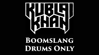 Kublai Khan Boomslang DRUMS ONLY [upl. by Animsay]