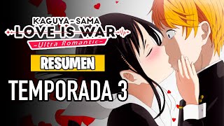 🌟Kaguya Sama Love Is War  Ultra Romantic Resumen Temporada 3  KAGUYA SAMA Season 3 [upl. by Lee50]