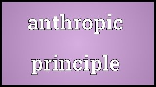 Anthropic principle Meaning [upl. by Nonnelg923]