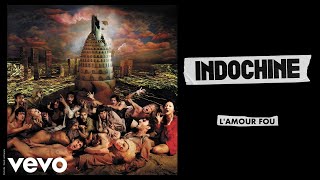 Indochine  Lamour fou Audio [upl. by Noitsuj]