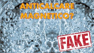 Anticalcare magnetico e acqua magnetizzata FAKE [upl. by Navannod]