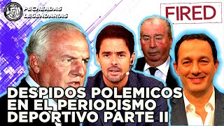 Los despidos mas polemicos en el Periodismo deportivo Argentino PARTE 2 [upl. by Bellanca]