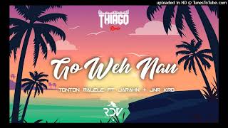 Go Weh Nau Thiago Remix‐Tonton Malele ft Jarahn amp Jnr Kro [upl. by Medeah]