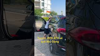 Bán Tucson 2015 bản full xăng nhập khẩu về Bắc Giang… [upl. by Siladnerb]