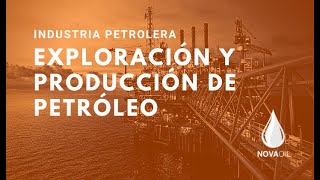 Industria Petrolera Exploración y Producción de Petróleo [upl. by Fiore602]