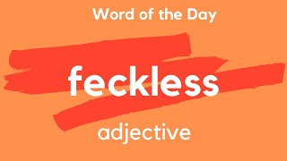 Word of the Day  FECKLESS What does FECKLESS mean [upl. by Hcurob636]