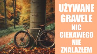 Używane Gravele do 2000 złotych nic ciekawego nie znalazłem [upl. by Stanwood]