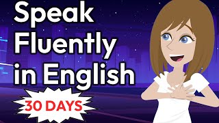 30 Days to Speak English FLUENTLY  English Conversation Practice [upl. by Berni]