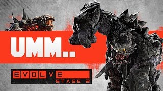 Evolve Stage 2 Gameplay  Umm I FOOLED MYSELF BIG TIME [upl. by Ahseram]