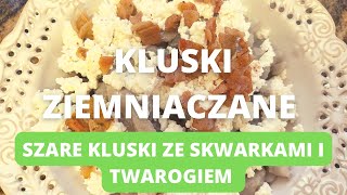 Kluski ziemniaczane ze skwarkami i twarogiem Pod uważnym okiem mojej mamy [upl. by Blakely618]