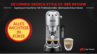 DeLonghi Dedica Style EC 685 Espressomaschine Kurz Review  Das Wichtigste in Kürze [upl. by Aisul]