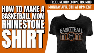 How to Make a Basketball Mom Rhinestone Shirt LIVE Monday April 8th  8pm Est [upl. by Olemrac869]