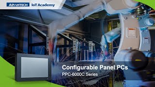 IoT Academy PPC6000C Configurable Panel PCs Advantech EN [upl. by Mallin]