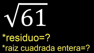 Raiz cuadrada entera de 61  √61  Residuo [upl. by Rebeh]