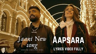 Apsara lyrics song  Asees Kaur  Jaani JAANI · ASEES KAUR · APSARA SONG LYRICS [upl. by Hares]