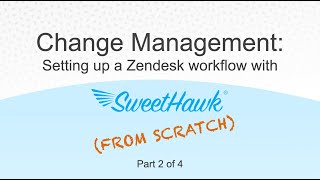 Setting up a Zendesk Change Management workflow from scratch Part 2 of 4 [upl. by Meil332]