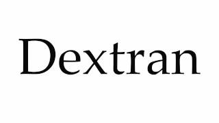 How to Pronounce Dextran [upl. by Marelda]