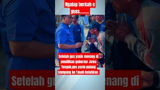 Kepulangan Gus Yasin ke sarang Rembang setelah menang Pilgub Jawa Tengah viralvideo motivation [upl. by Anelat866]