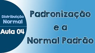 04  Normal Padrão e Padronização cálculo de Z  Distribuição Normal [upl. by Akirdna]