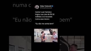 LUAN SANTANA LARGA LUXO DE UMA MANSÃO POR UMA CASA MENOR você faria o mesmo [upl. by Love]