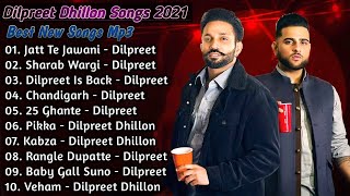 Dilpreet Dhillon New Punjabi Songs  New All Punjabi Jukebox 2021  Dilpreet Dhillon Punjabi Song [upl. by Tamra]