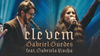 Gabriel Guedes  Ele Vem Ao Vivo  feat Gabriela Rocha [upl. by Annij821]