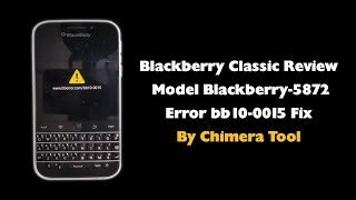 How To Fix Blackberry Error wwwbberrorcombb100015 By Chimera Tool BlackBerry Classic Review [upl. by Nnywg]