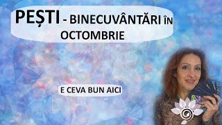 PEȘTI Binecuvântări în OCTOMBRIE Tarot  Zodii de APĂ  Horoscop [upl. by Newlin]